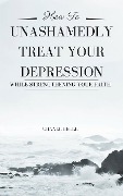 How to Unashamedly Treat Your Depression While Strengthening Your Faith - Chanel Belle