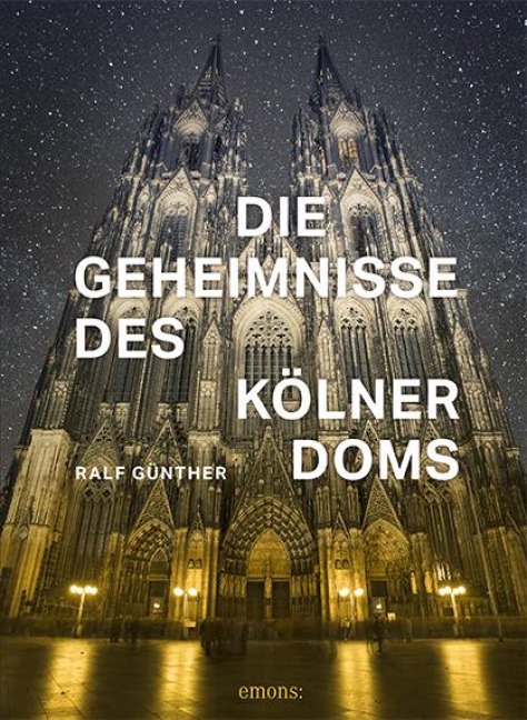 Die Geheimnisse des Kölner Doms - Ralf Günther