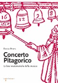 Concerto pitagorico. Le basi matematiche della musica - Ennio Peres