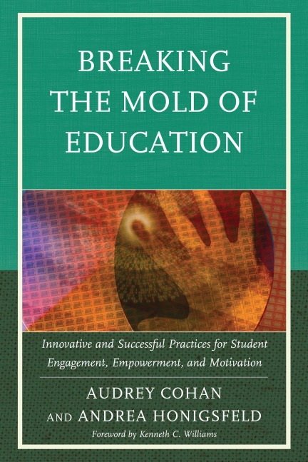 Breaking the Mold of Education: Innovative and Successful Practices for Student Engagement, Empowerment, and Motivation - Audrey Cohan, Andrea Honigsfeld