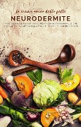 Cover-Bild zum Titel 'La cucina amica della pelle - Neurodermite - Ricette deliziose per un'alimentazione consapevole che aiuti ad alleviare la malattia della pelle' von 'Astrid Olsson'