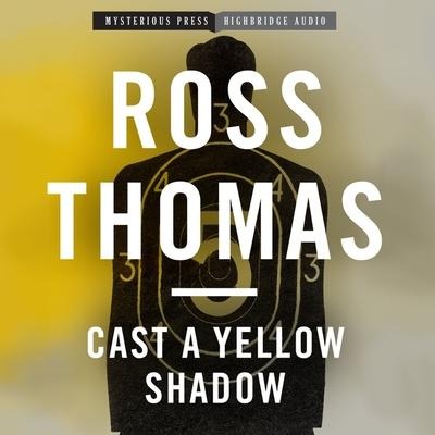 Cast a Yellow Shadow - Ross Thomas