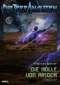 DIE TERRANAUTEN, Band 62: DIE HÖLLE VON ARIOCH - Andreas Weiler