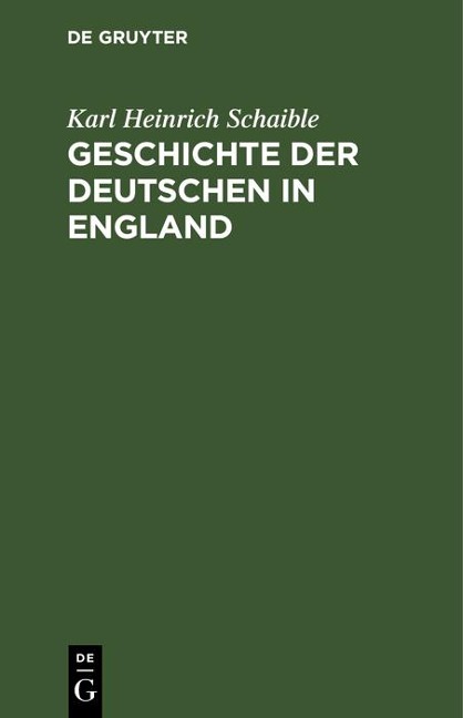 Geschichte der Deutschen in England - Karl Heinrich Schaible