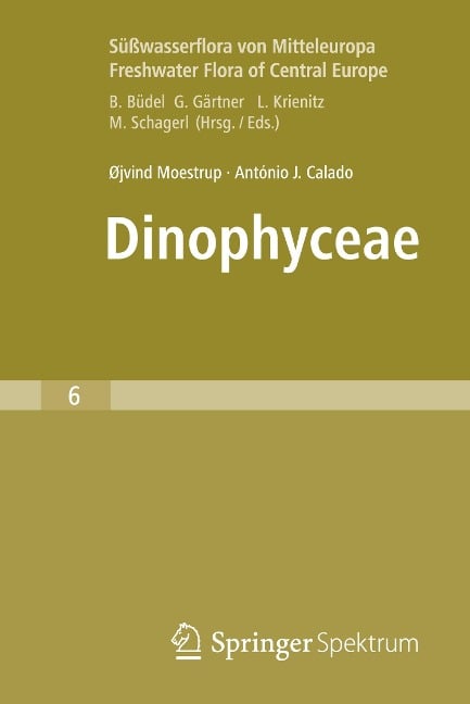 Süßwasserflora von Mitteleuropa, Bd. 6 - Freshwater Flora of Central Europe, Vol. 6: Dinophyceae - António J. Calado, Øjvind Moestrup