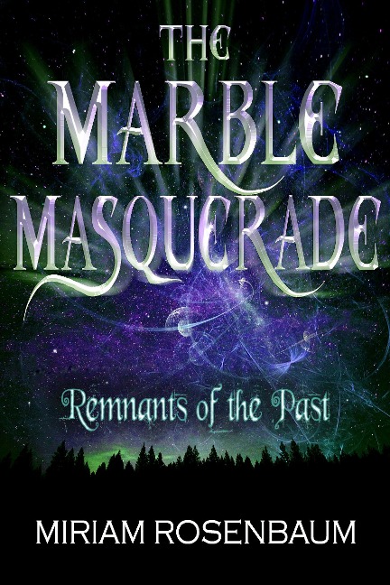 The Marble Masquerade: Remnants of the Past - Miriam Rosenbaum