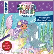 Cover-Bild zum Titel 'Glitzer Zauberpapier Malbuch Wundervolle Meerjungfrauen' von 'Mimi Hecher'