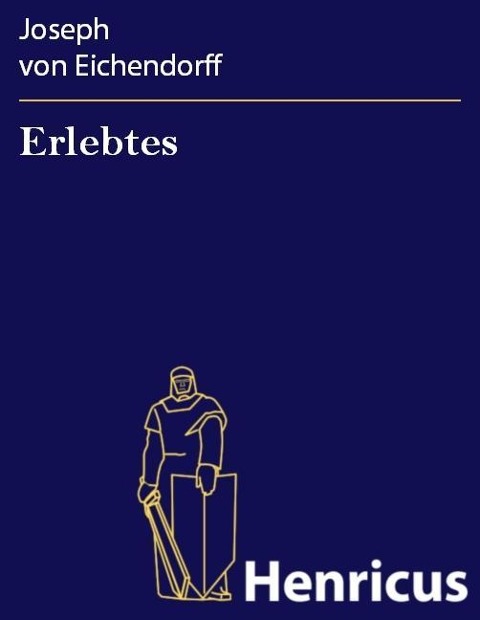 Erlebtes - Joseph von Eichendorff