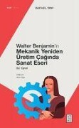 Cover-Bild zum Titel 'Walter Benjaminin Mekanik Yeniden Üretim Caginda Sanat Eseri' von 'Onur Yigit Rachel Dini'
