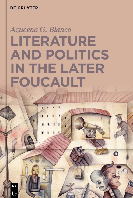 Literature and Politics in the Later Foucault - Azucena G. Blanco