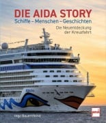 Cover-Bild zum Titel 'Die AIDA-Story Schiffe - Menschen - Geschichten' von 'Ingo Bauernfeind'