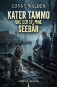 Cover-Bild zum Titel 'Kater Tammo und der stumme Seebär: Ostfrieslandkrimi' von 'Conny Walden'