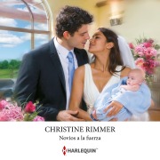 Cover-Bild zum Titel 'Novios a la fuerza' von 'Christine Rimmer'