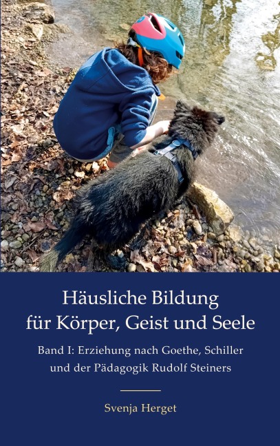 Erziehung nach Goethe, Schiller und der Pädagogik Rudolf Steiners - Svenja Herget
