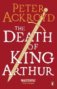 Cover-Bild zum Titel 'The Death of King Arthur' von 'Peter Ackroyd'