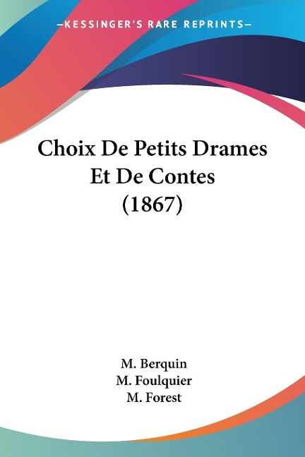 Choix De Petits Drames Et De Contes (1867) - M. Berquin