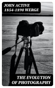 Cover-Bild zum Titel 'The Evolution of Photography' von 'John Werge'