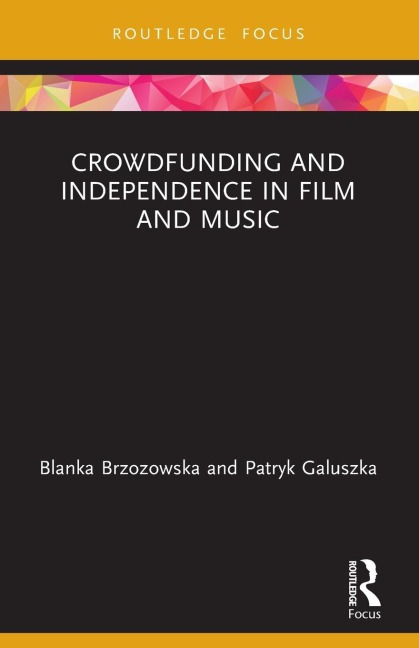 Crowdfunding and Independence in Film and Music - Blanka Brzozowska, Patryk Galuszka