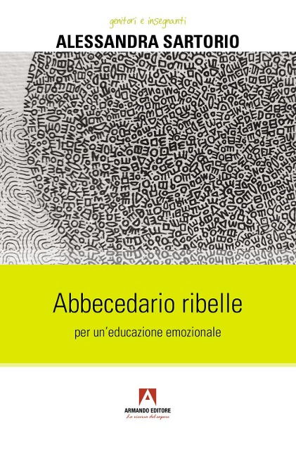 Abbecedario ribelle per un'educazione emozionale - Alessandra Sartorio