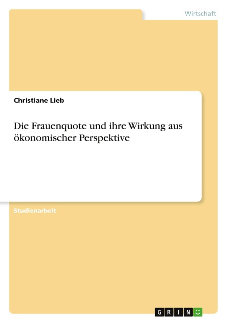Die Frauenquote und ihre Wirkung aus ökonomischer Perspektive - Christiane Lieb