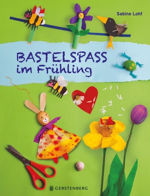 Bastelspaß im Frühling - Sabine Lohf