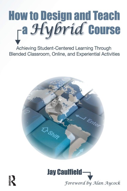 How to Design and Teach a Hybrid Course - Jay Caulfield