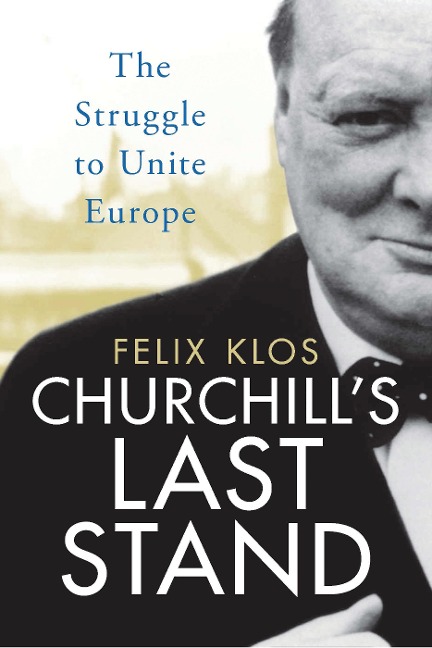 Churchill's Last Stand - Felix Klos