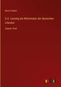 Cover-Bild zum Titel 'G.E. Lessing als Reformator der deutschen Literatur' von 'Kuno Fischer'