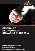 Cover-Bild zum Titel 'GIORNALI E DELINQUENZA GIOVANILE IN NIGERIA' von 'Esther Nguper Dansoho, Oryina Ikpenge, Bartholomew Terfa Dansoho'