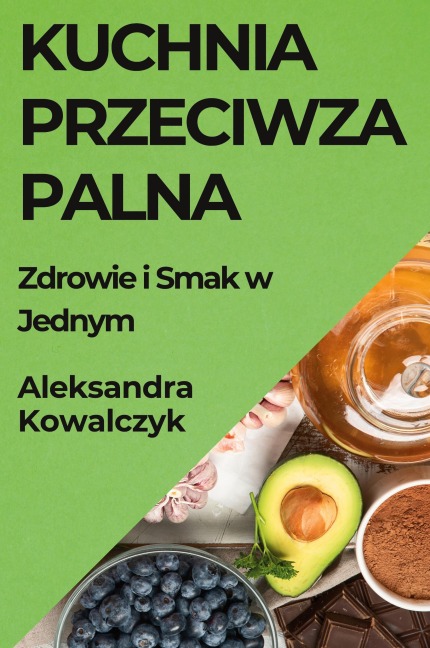 Kuchnia Przeciwzapalna - Aleksandra Kowalczyk