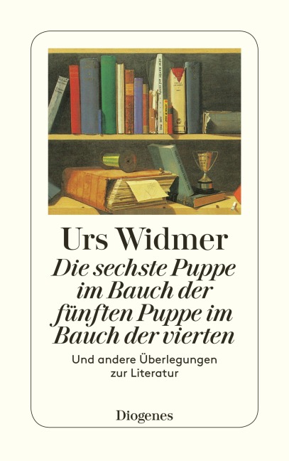 Die sechste Puppe im Bauch der fünften Puppe im Bauch der vierten - Urs Widmer