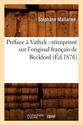 Préface À Vathek: Réimprimé Sur l'Original Français de Beckford (Éd.1876) - Stéphane Mallarmé