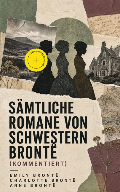 Sämtliche Romane von Schwestern Brontë (Kommentiert) - Emily Brontë, Charlotte Brontë, Anne Brontë