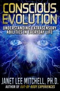 Cover-Bild zum Titel 'Conscious Evolution: Understanding Extrasensory Abilities in Everyday Life' von 'Janet Lee Mitchell'