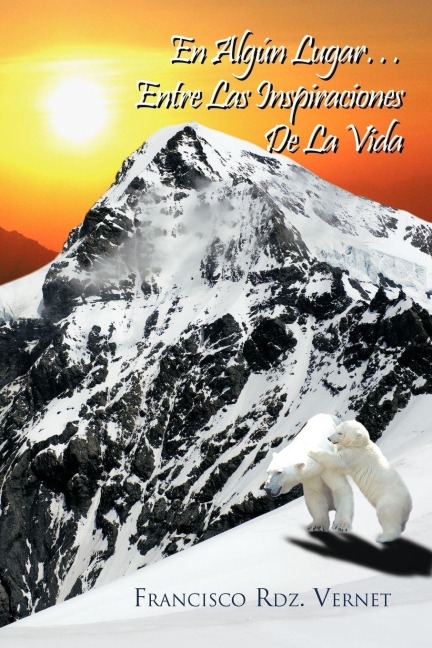 En Algun Lugar...Entre Las Inspiraciones de La Vida - Francisco Rdz Vernet