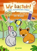 Wir basteln! - Malen, Ausschneiden, Kleben - Im Wald - 