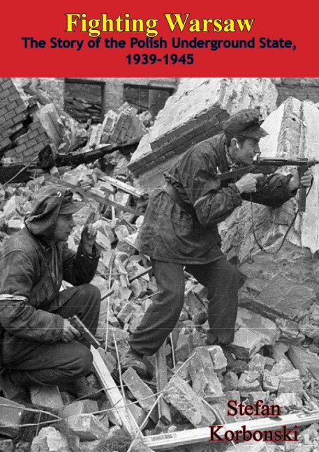 Fighting Warsaw: The Story of the Polish Underground State, 1939-1945 - Stefan Korbonski