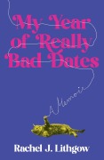 Cover-Bild zum Titel 'My Year of Really Bad Dates' von 'Rachel Lithgow'