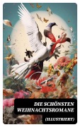 Cover-Bild zum Titel 'Die schönsten Weihnachtsromane (Illustriert)' von 'Agnes Sapper, Carlo Collodi, Hermann Kurz, Selma Lagerlöf, Johanna Spyri'