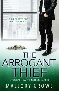 Cover-Bild zum Titel 'The Arrogant Thief (The Stolen Hearts, #8)' von 'Mallory Crowe'