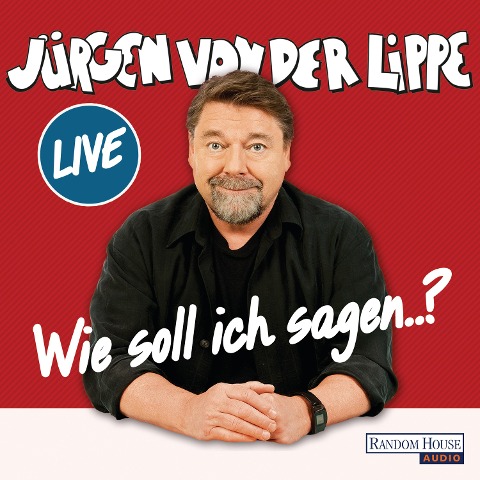 Wie soll ich sagen ¿ - Jürgen von der Lippe