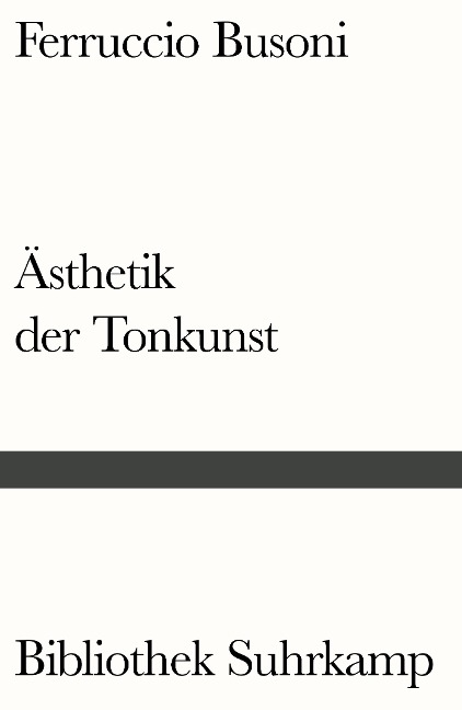 Entwurf einer neuen Ästhetik der Tonkunst - Ferruccio Busoni