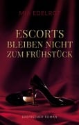 Cover-Bild zum Titel 'Escorts bleiben nicht zum Frühstück' von 'Mia Edelrot'