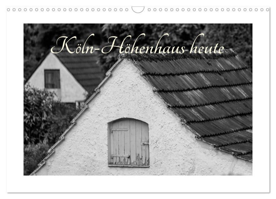 Köln-Höhenhaus heute (Wandkalender 2026 DIN A3 quer), CALVENDO Monatskalender - Roland Irlenbusch