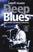 Cover-Bild zum Titel 'Deep Blues. Una storia musicale e culturale. Dal Mississippi Delta al South Side di Chicago e infine nel mondo' von 'Robert Palmer'