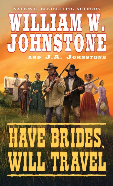 Have Brides, Will Travel - William W Johnstone, J A Johnstone
