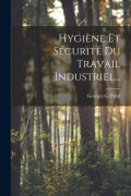 Cover-Bild zum Titel 'Hygiène Et Sécurité Du Travail Industriel...' von 'Georges G. Paraf'
