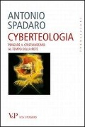 Cover-Bild zum Titel 'Cyberteologia. Pensare il cristianesimo al tempo della rete' von 'Antonio Spadaro'