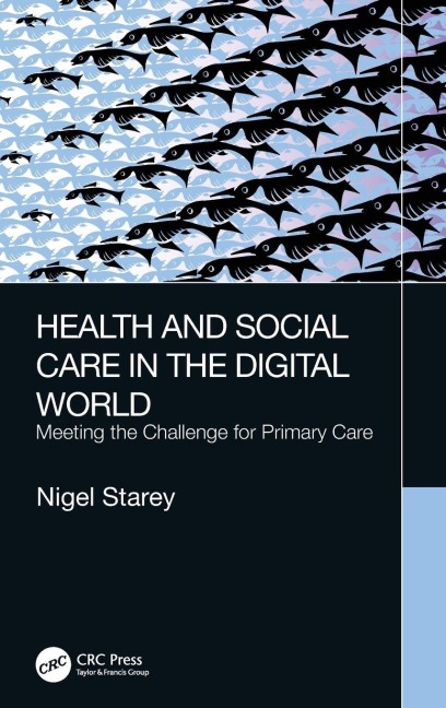 Health and Social Care in the Digital World - Nigel Starey