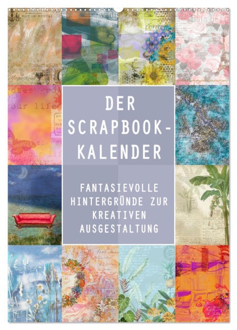 Der Scrapbook-Kalender:Fantasievolle Hintergründe zur kreativen Ausgestaltung (Wandkalender 2026 DIN A2 hoch), CALVENDO Monatskalender - Christine B-B Müller